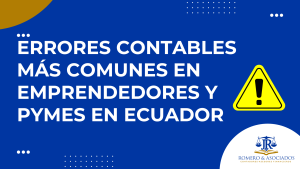 Errores contables más comunes en emprendedores y pymes en Ecuador