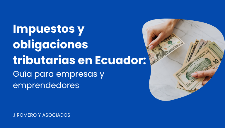 You are currently viewing Impuestos y obligaciones tributarias en Ecuador: guía para empresas y emprendedores