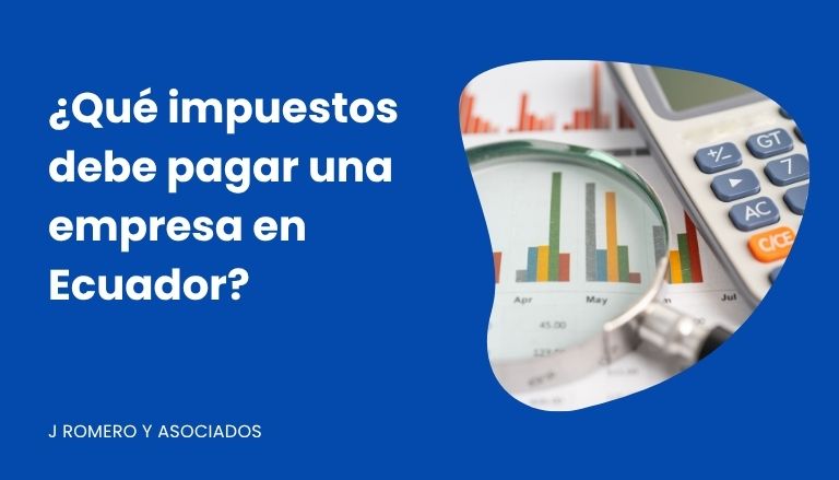 You are currently viewing ¿Qué impuestos debe pagar una empresa en Ecuador?